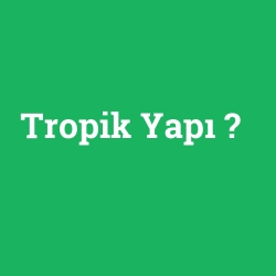 Tropik Yapı