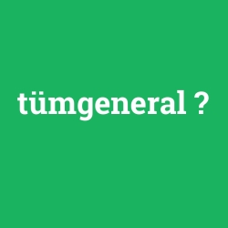 tümgeneral