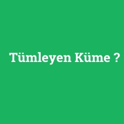 Tümleyen Küme