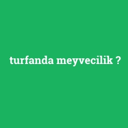 turfanda meyvecilik