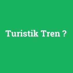 Turistik Tren foto galeri