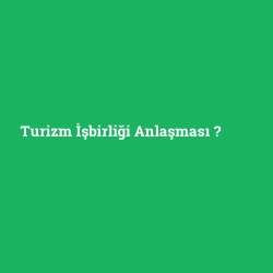 Turizm İşbirliği Anlaşması foto galeri