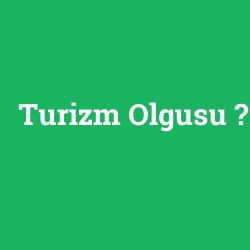 Turizm Olgusu