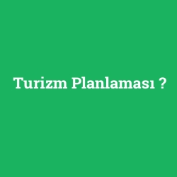Turizm Planlaması