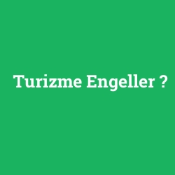 Turizme Engeller
