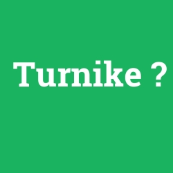 Turnike foto galeri