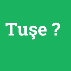 Tuşe foto galeri