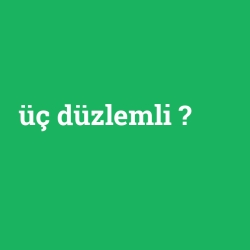 üç düzlemli