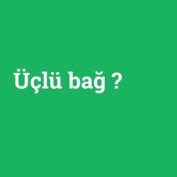 Üçlü bağ foto galeri
