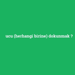 ucu (herhangi birine) dokunmak