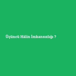 Üçüncü Hâlin İmkansızlığı