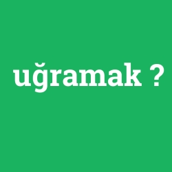 uğramak