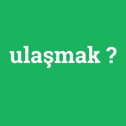 ulaşmak