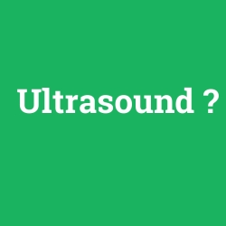 Ultrasound
