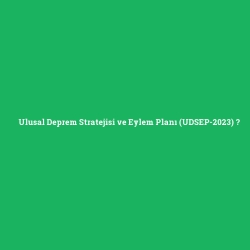 Ulusal Deprem Stratejisi ve Eylem Planı (UDSEP-2023)