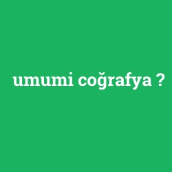 umumi coğrafya