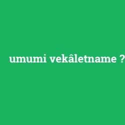 umumi vekâletname