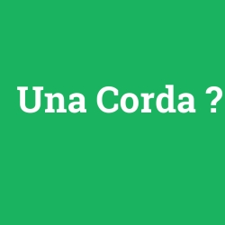 Una Corda
