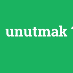 unutmak