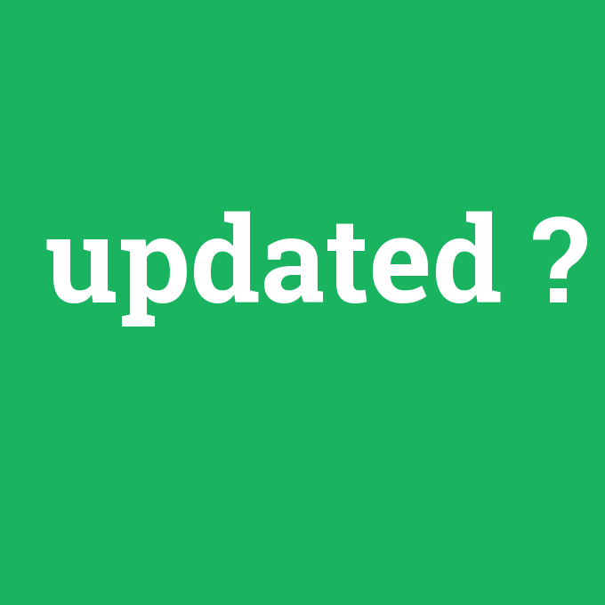 updated, updated nedir ,updated ne demek