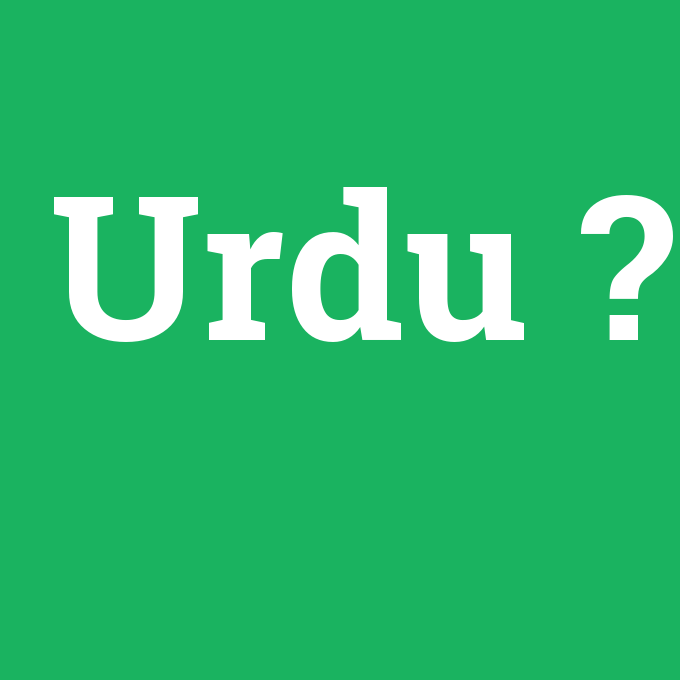 Urdu, Urdu nedir ,Urdu ne demek