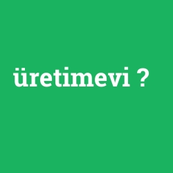 üretimevi
