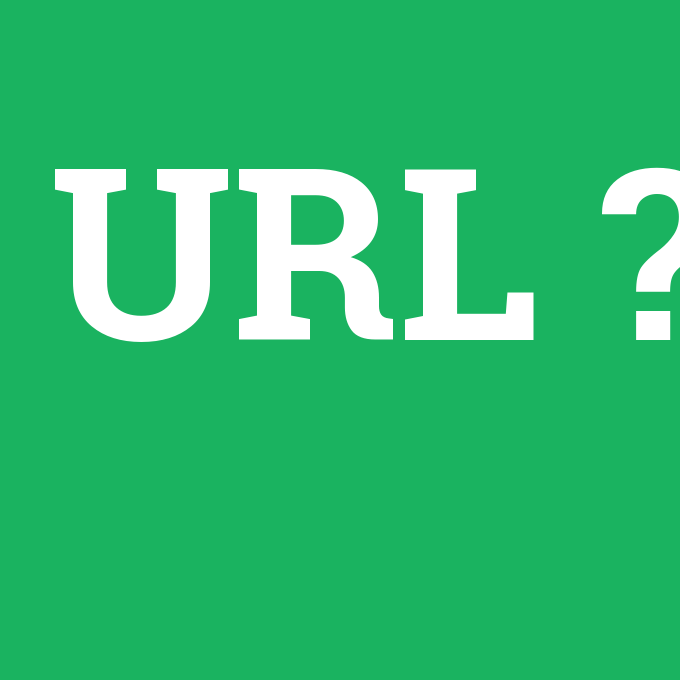 URL, URL nedir ,URL ne demek