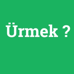 Ürmek