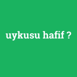 uykusu hafif