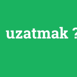 uzatmak