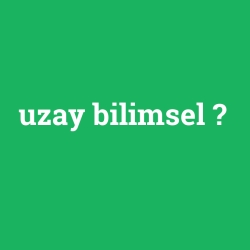uzay bilimsel