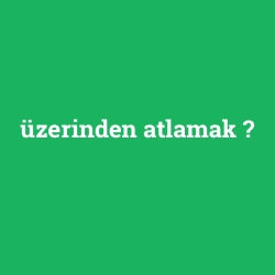 üzerinden atlamak