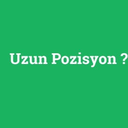 Uzun Pozisyon