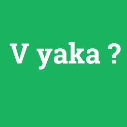 V yaka