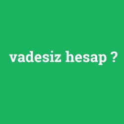 vadesiz hesap