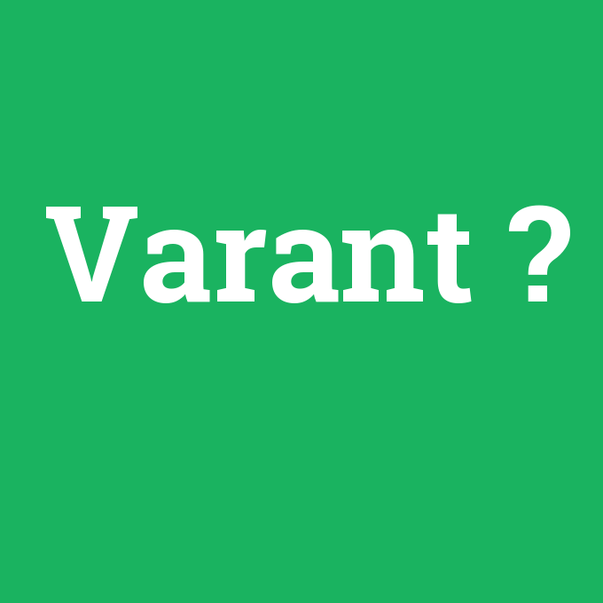 Varant, Varant nedir ,Varant ne demek