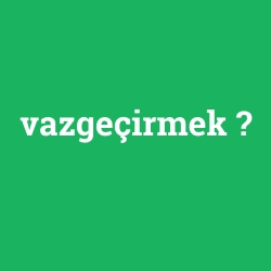 vazgeçirmek foto galeri