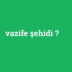 vazife şehidi