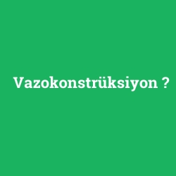 Vazokonstrüksiyon