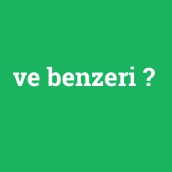ve benzeri
