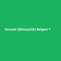 Veraset (Mirasçılık) Belgesi foto galeri