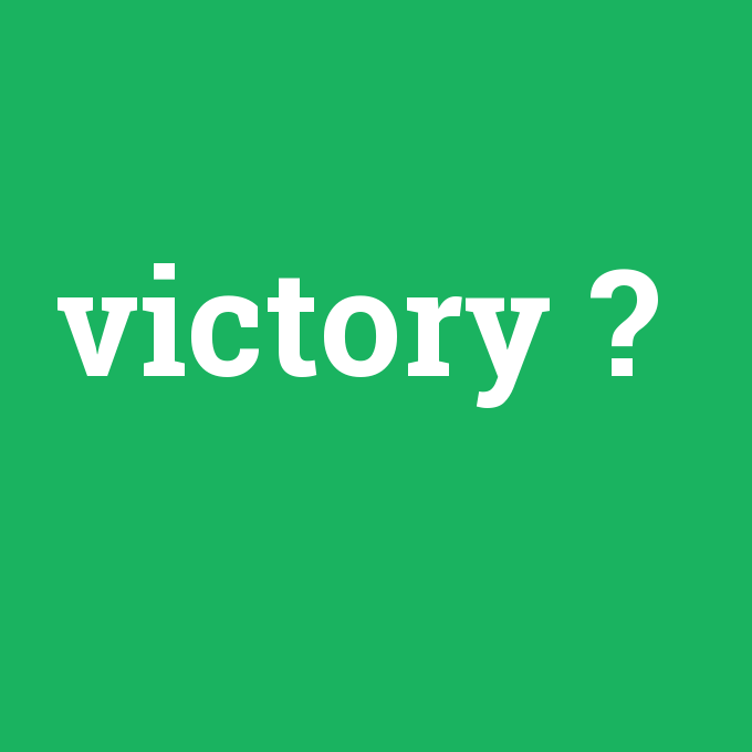 victory, victory nedir ,victory ne demek