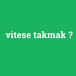 vitese takmak