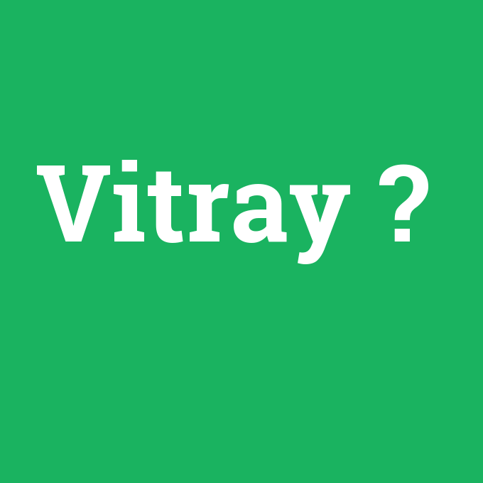 Vitray, Vitray nedir ,Vitray ne demek