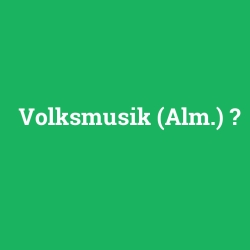 Volksmusik (Alm.) foto galeri