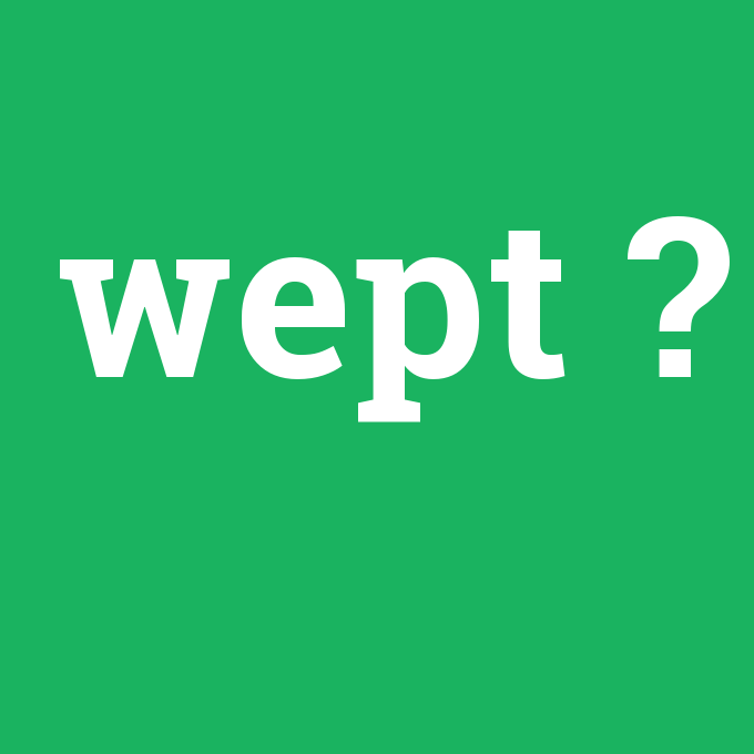 wept, wept nedir ,wept ne demek
