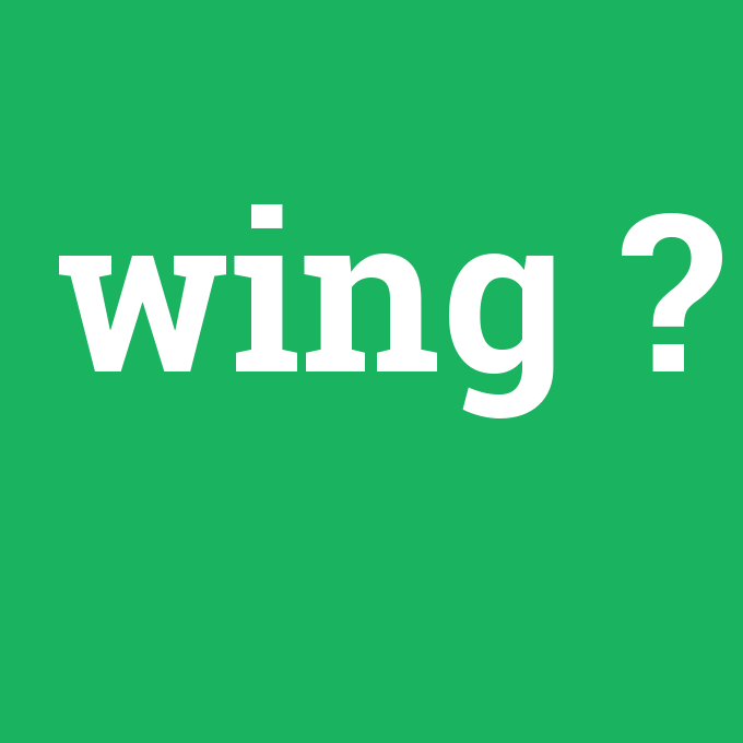 wing, wing nedir ,wing ne demek