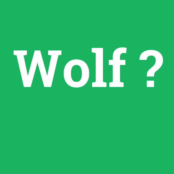 Wolf, Wolf nedir ,Wolf ne demek