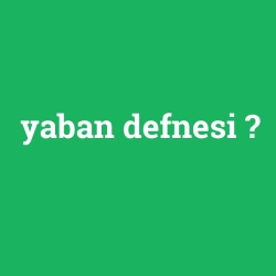 yaban defnesi