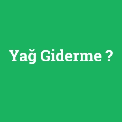 Yağ Giderme